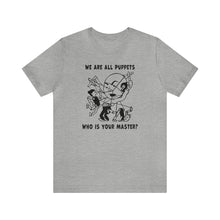 Load image into Gallery viewer, We are all Puppets T-shirt
