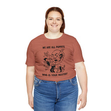 Load image into Gallery viewer, We are all Puppets T-shirt
